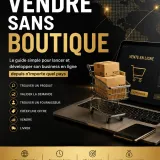 Vendre Sans Boutique — Le Guide Complet pour Lancer son Business en Ligne